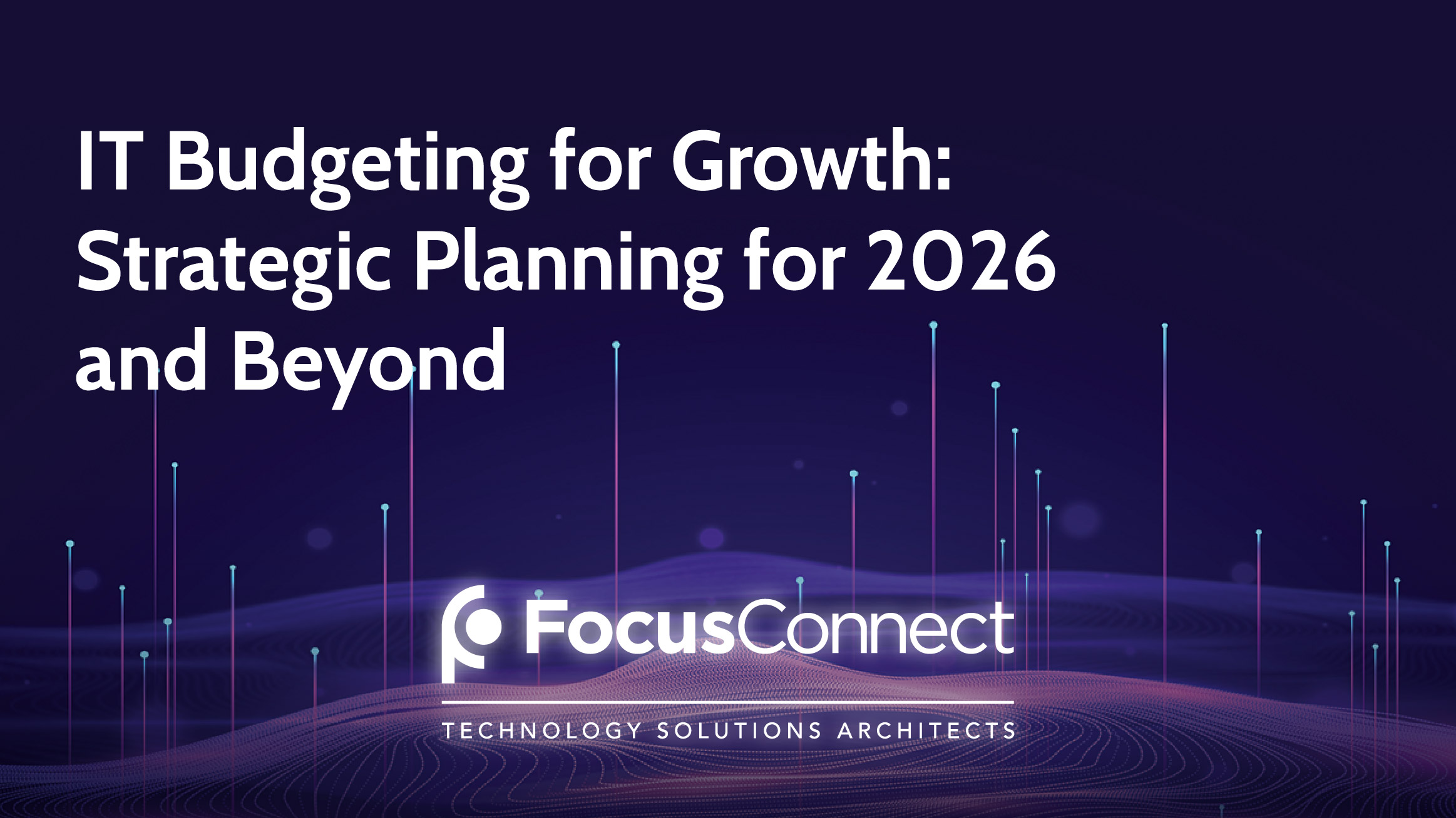 IT Budgeting for Growth: Strategic Planning for 2026 and Beyond
