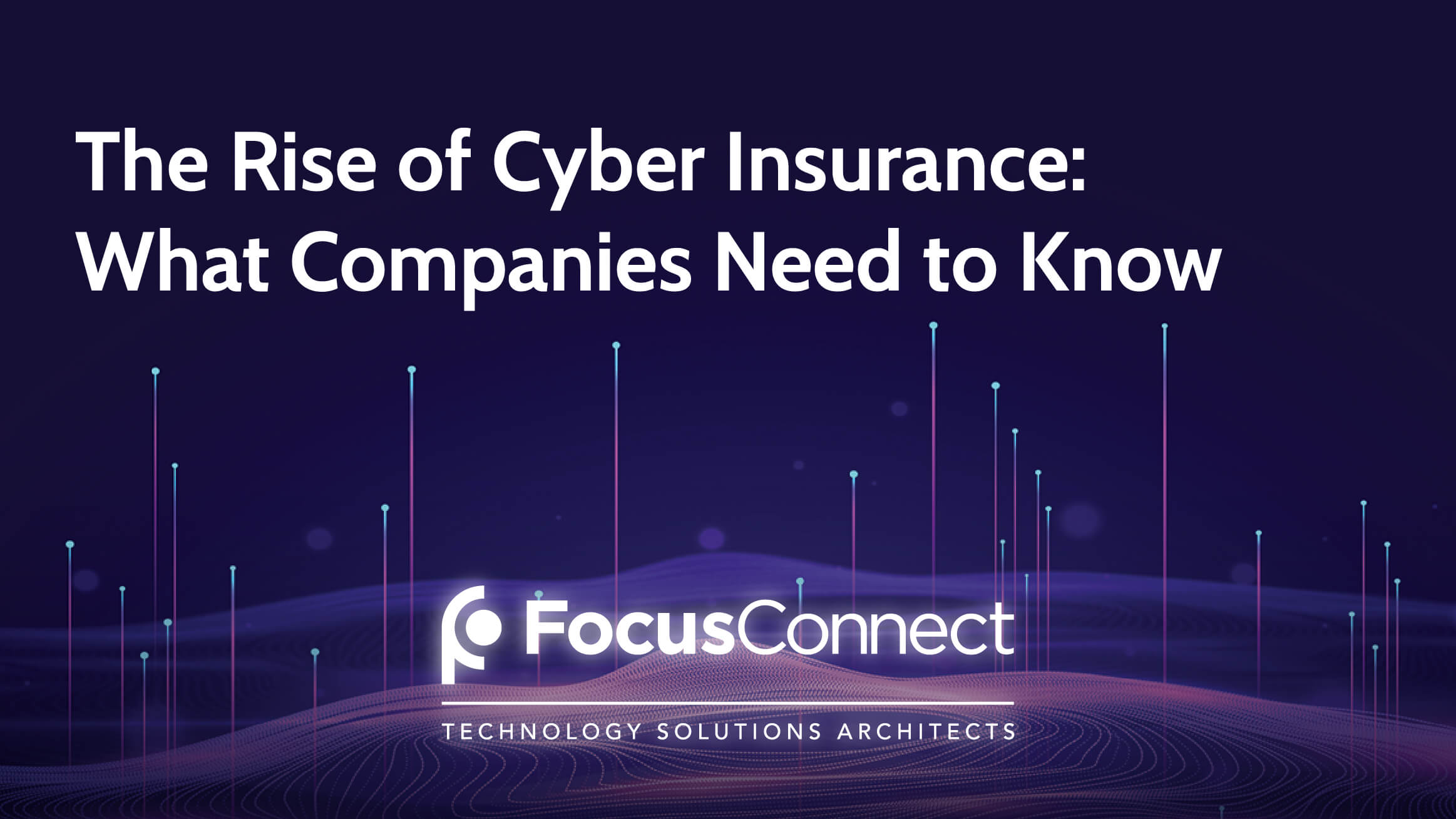 The Rise of Cyber Insurance: What Companies Need to Know