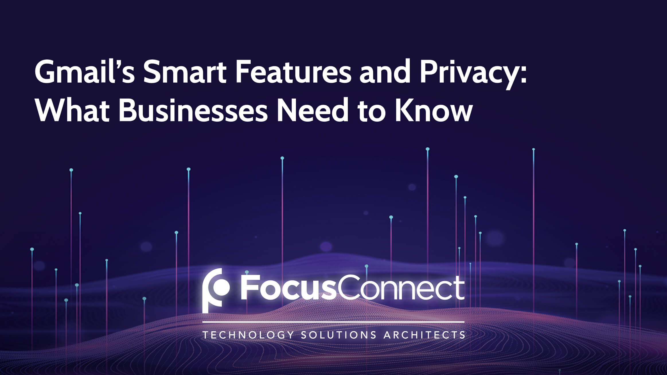 Gmail’s Smart Features and Privacy: What Businesses Need to Know 